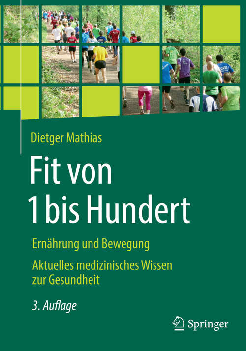 Book cover of Fit von 1 bis Hundert: Ernährung und Bewegung - Aktuelles medizinisches Wissen zur Gesundheit (3. Aufl. 2015)