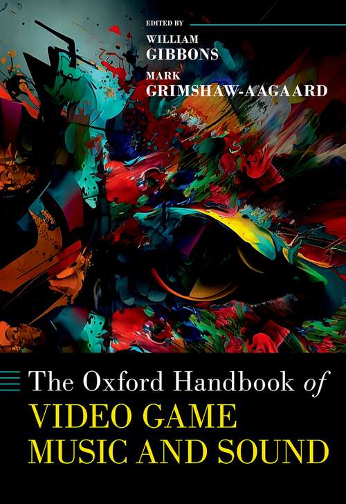 Book cover of The Oxford Handbook of Video Game Music and Sound (Oxford Handbooks)