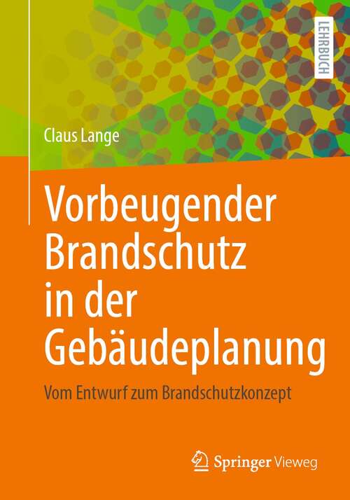 Book cover of Vorbeugender Brandschutz in der Gebäudeplanung: Vom Entwurf zum Brandschutzkonzept (1. Aufl. 2021)