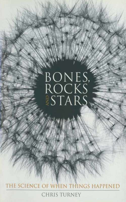 Book cover of Bones, Rocks and Stars: The Science of When Things Happened (2nd ed. 2006) (Macmillan Science)