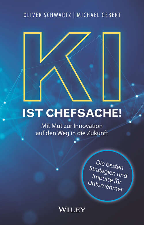 Book cover of KI ist Chefsache!: Mit Mut zur Innovation auf den Weg in die Zukunft