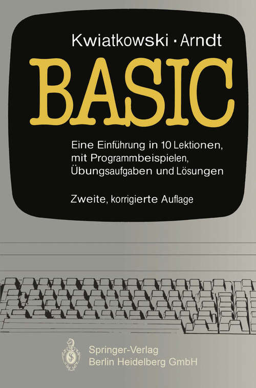 Book cover of Basic: Eine Einführung in 10 Lektionen mit zahlreichen Programmbeispielen, 95 Übungsaufgaben und deren vollständigen Lösungen (2. Aufl. 1984) (Informationstechnik und Datenverarbeitung)