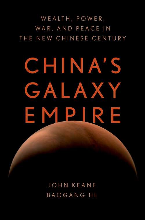 Book cover of China's Galaxy Empire: Wealth, Power, War, and Peace in the New Chinese Century