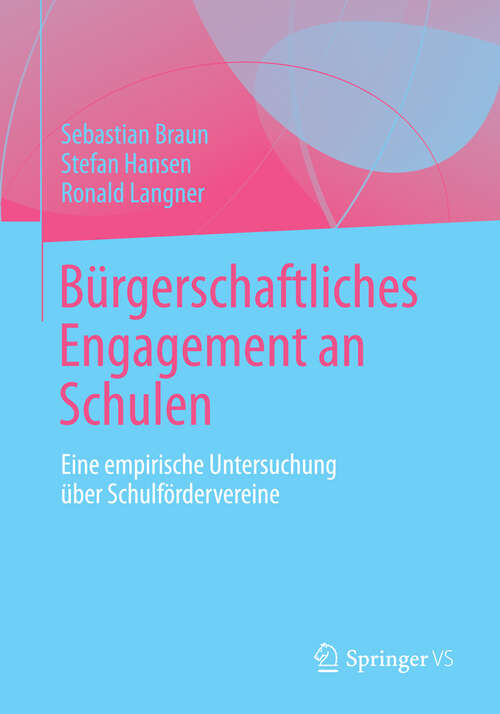 Book cover of Bürgerschaftliches Engagement an Schulen: Eine empirische Untersuchung über Schulfördervereine (2013)