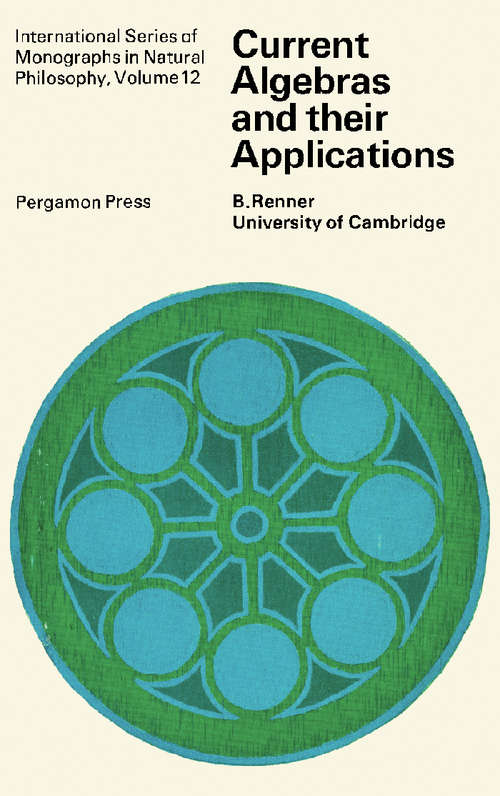 Book cover of Current Algebras and Their Applications: International Series of Monographs in Natural Philosophy