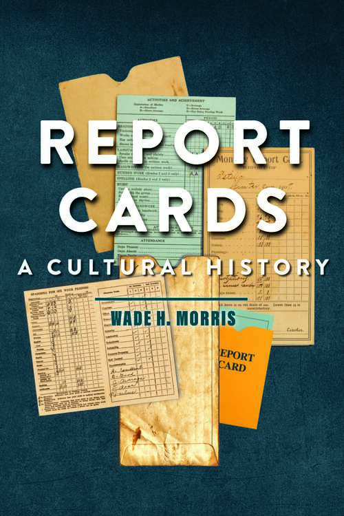 Book cover of Report Cards: A Cultural History
