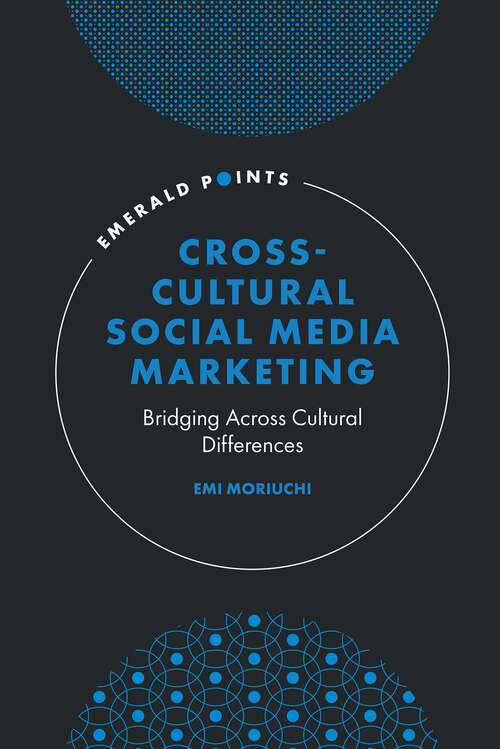 Book cover of Cross-Cultural Social Media Marketing: Bridging Across Cultural Differences (Emerald Points)