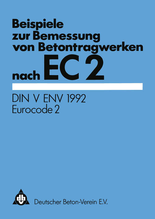 Book cover of Beispiele zur Bemessung von Betontragwerken nach EC 2: DIN V ENV 1992 Eurocode 2 (1994)