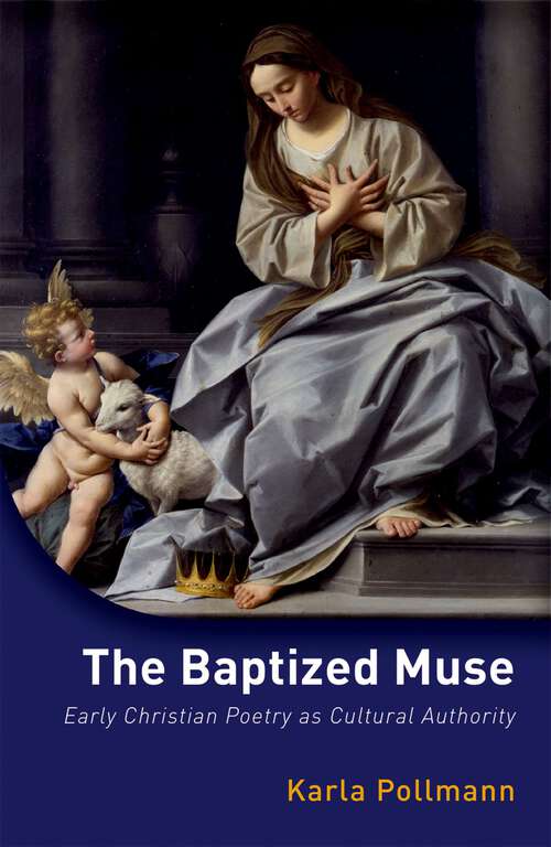 Book cover of The Baptized Muse: Early Christian Poetry as Cultural Authority