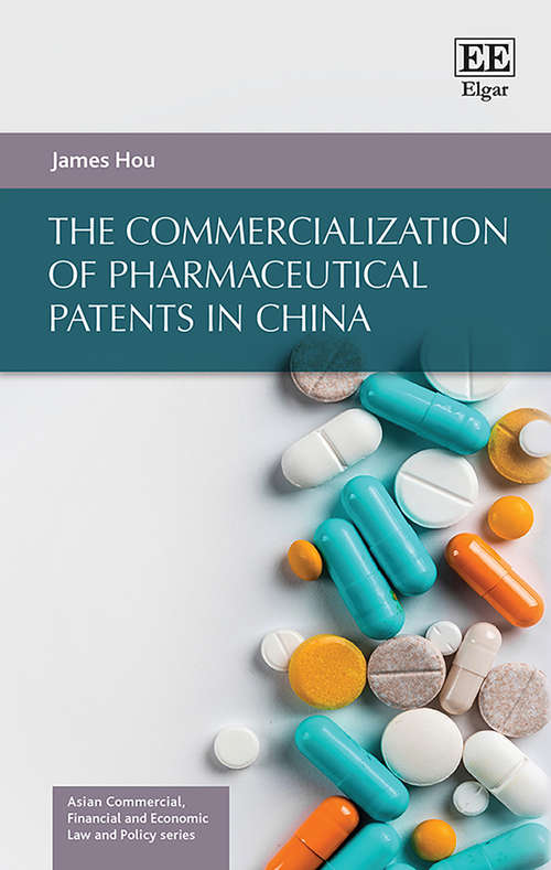 Book cover of The Commercialization of Pharmaceutical Patents in China (Asian Commercial, Financial and Economic Law and Policy series)