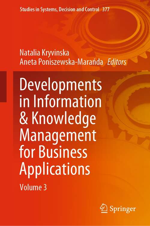 Book cover of Developments in Information & Knowledge Management for Business Applications: Volume 3 (1st ed. 2022) (Studies in Systems, Decision and Control #377)