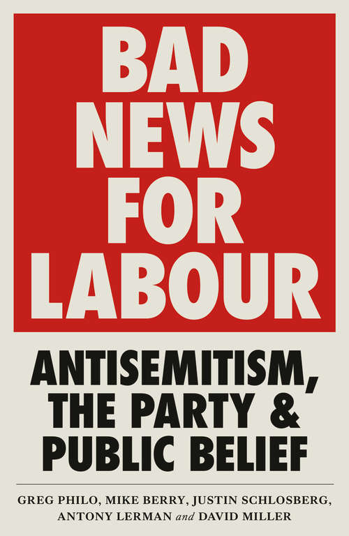 Book cover of Bad News for Labour: Antisemitism, the Party and Public Belief