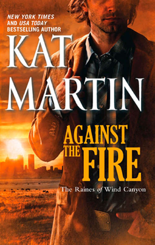 Book cover of Against The Fire: Outlaw Lawman (ePub First edition) (The Raines of Wind Canyon #2)