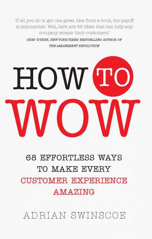 Book cover of How to Wow: 68 Effortless Ways To Make Every Customer Experience Amazing