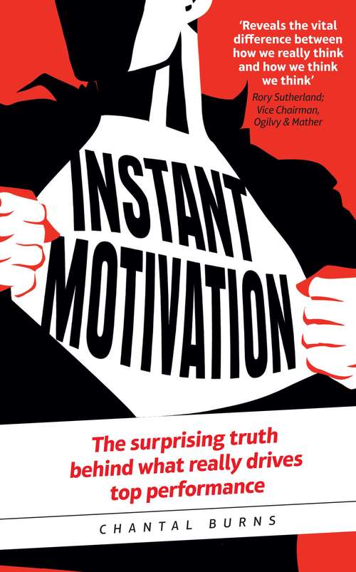 Book cover of Instant Motivation: The Surprising Truth Behind What Really Drives Top Performance