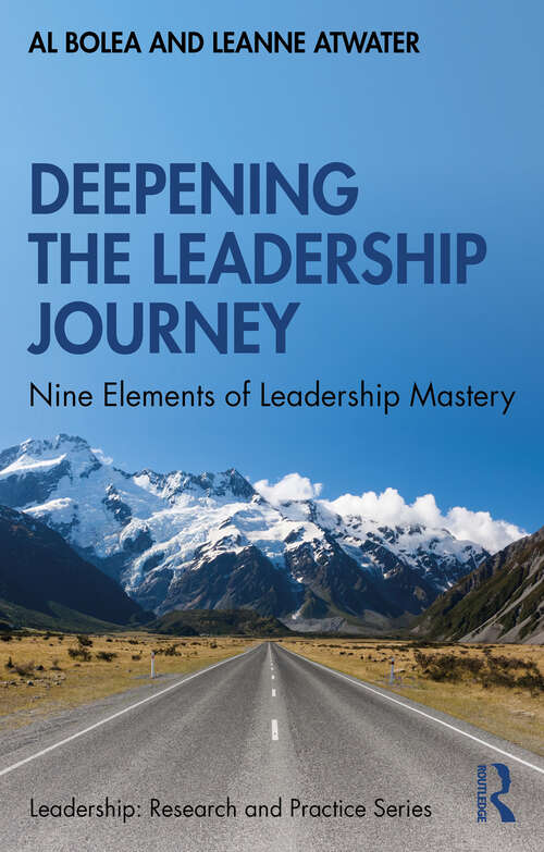 Book cover of Deepening the Leadership Journey: Nine Elements of Leadership Mastery (Leadership: Research and Practice)