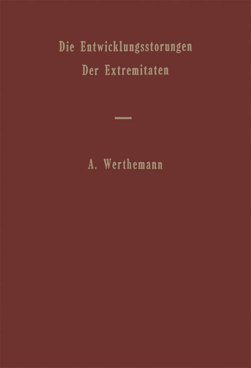 Book cover of Die Entwicklungsstörungen der Extremitäten (1952) (Handbuch der speziellen pathologischen Anatomie und Histologie: 9 / 6)