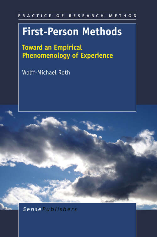 Book cover of First-Person Methods: Toward an Empirical Phenomenology of Experience (2012) (Practice of Research Method #3)