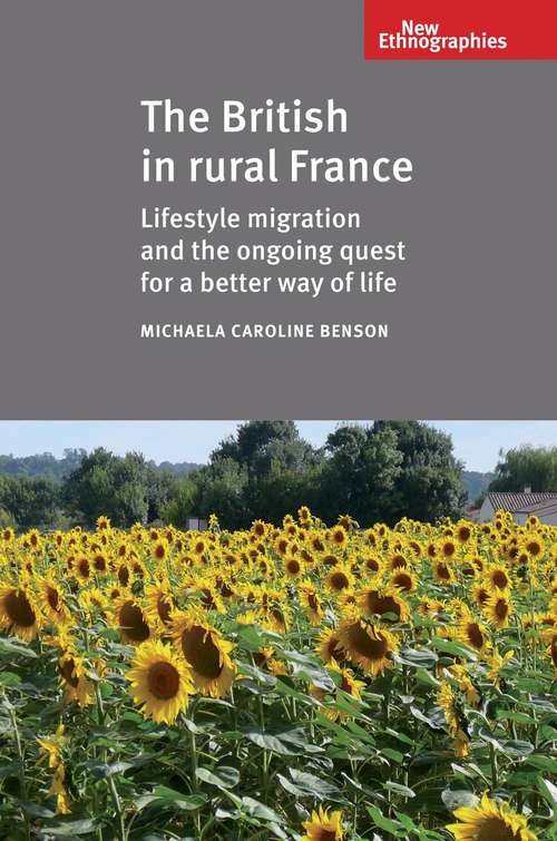 Book cover of The British in Rural France: Lifestyle migration and the ongoing quest for a better way of life (New Ethnographies)