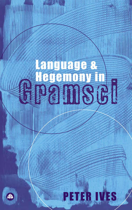 Book cover of Language and Hegemony in Gramsci: Language And Hegemony In Gramsci (Reading Gramsci)