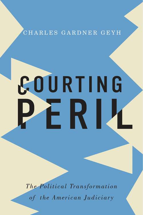 Book cover of Courting Peril: The Political Transformation of the American Judiciary
