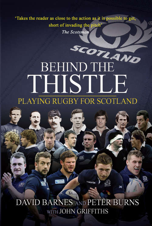 Book cover of Behind the Thistle: Playing Rugby for Scotland (Behind The Jersey Ser. #1)