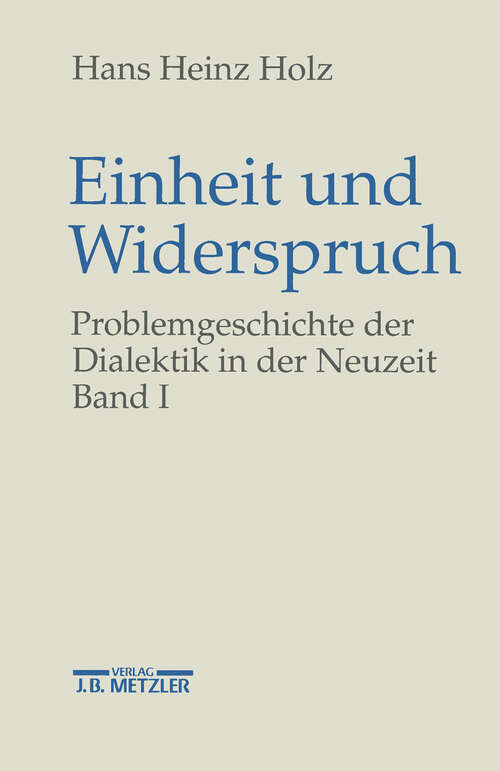 Book cover of Einheit und Widerspruch: Problemgeschichte der Dialektik in der Neuzeit.Band 1: Die Signatur der Neuzeit (1. Aufl. 1997)