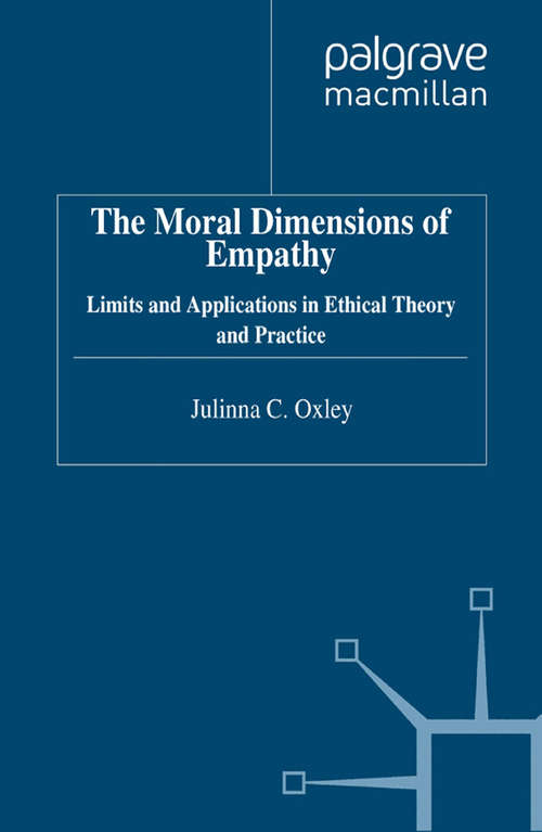 Book cover of The Moral Dimensions of Empathy: Limits and Applications in Ethical Theory and Practice (2011)