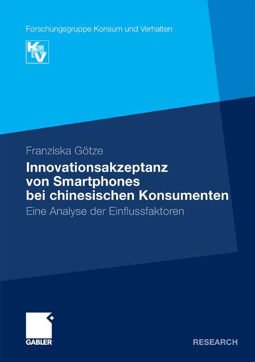 Book cover of Innovationsakzeptanz von Smartphones bei chinesischen Konsumenten: Eine Analyse der Einflussfaktoren (2011) (Forschungsgruppe Konsum und Verhalten)