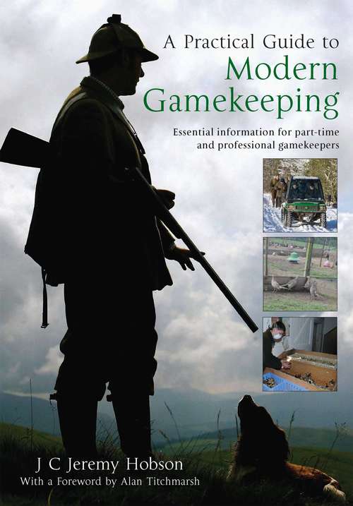 Book cover of A Practical Guide To Modern Gamekeeping: Essential information for part-time and professional gamekeepers