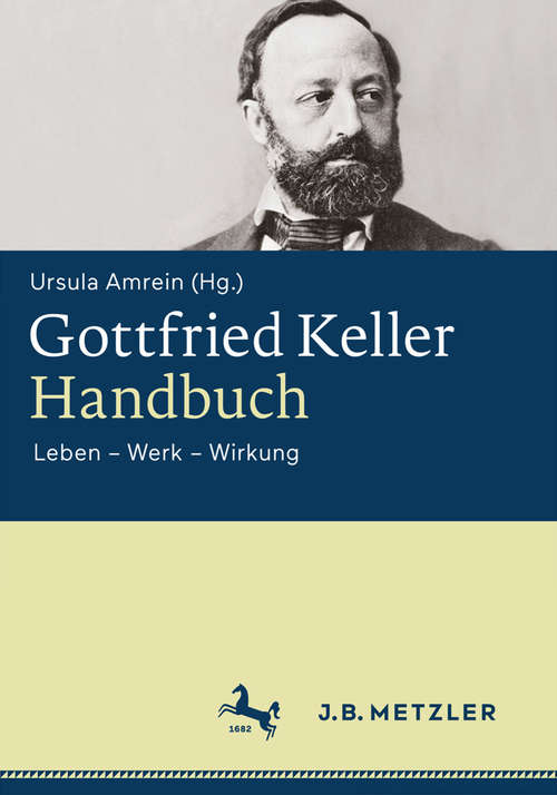 Book cover of Gottfried Keller-Handbuch: Leben – Werk – Wirkung (1. Aufl. 2016)