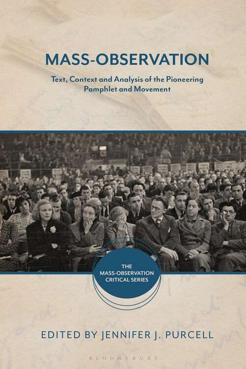 Book cover of Mass-Observation: Text, Context and Analysis of the Pioneering Pamphlet and Movement (The Mass-Observation Critical Series)