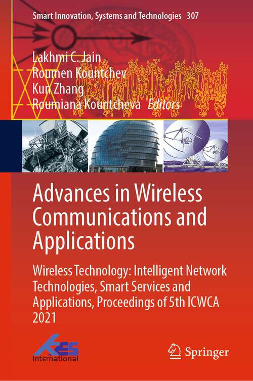 Book cover of Advances in Wireless Communications and Applications: Wireless Technology: Intelligent Network Technologies, Smart Services and Applications, Proceedings of 5th ICWCA 2021 (1st ed. 2022) (Smart Innovation, Systems and Technologies #307)