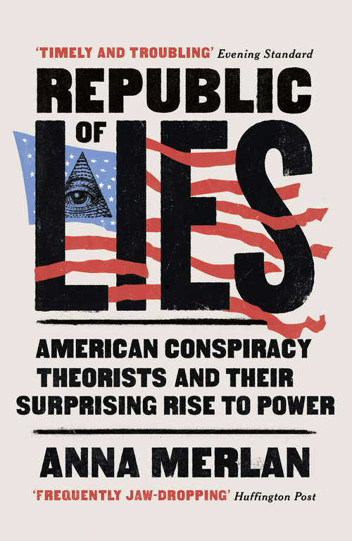 Book cover of Republic of Lies: American Conspiracy Theorists and Their Surprising Rise to Power