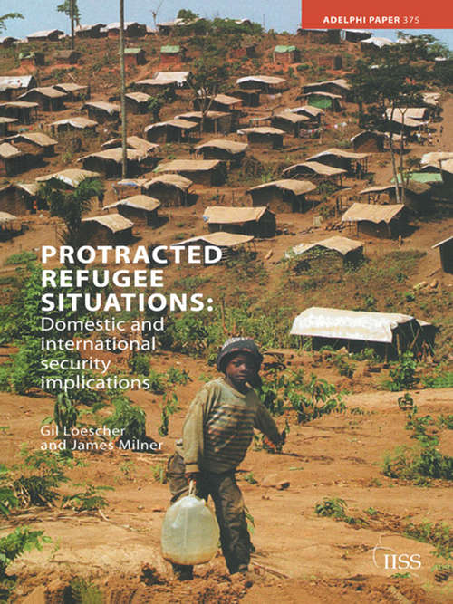 Book cover of Protracted Refugee Situations: Domestic and International Security Implications (Adelphi series)