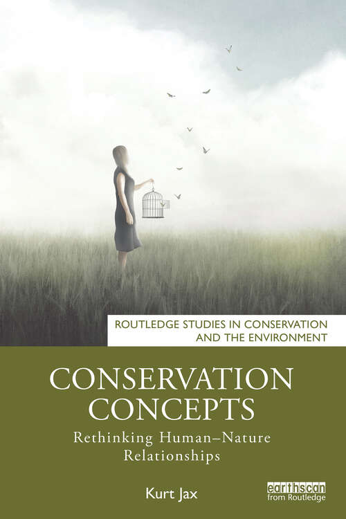 Book cover of Conservation Concepts: Rethinking Human–Nature Relationships (Routledge Studies in Conservation and the Environment)