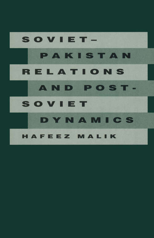 Book cover of Soviet-Pakistan Relations and Post-Soviet Dynamics, 1947–92 (1st ed. 1994)