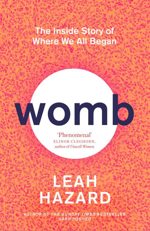 Book cover of Womb: The Inside Story of Where We All Began - 'Gripping' New Statesman