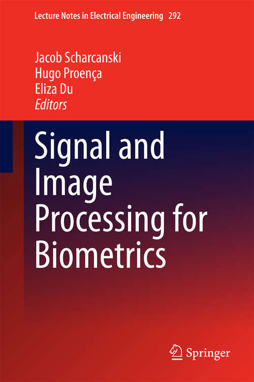 Book cover of Signal and Image Processing for Biometrics (2014) (Lecture Notes in Electrical Engineering #292)