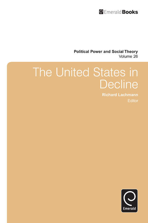 Book cover of The United States in Decline (Political Power and Social Theory #26)