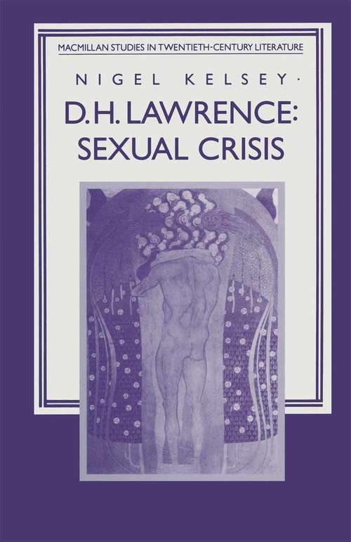 Book cover of D. H. Lawrence: Sexual Crisis: Sexual Crisis (pdf) (1st ed. 1991) (Studies in 20th Century Literature)