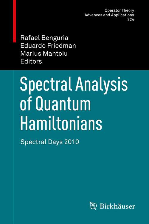 Book cover of Spectral Analysis of Quantum Hamiltonians: Spectral Days 2010 (2012) (Operator Theory: Advances and Applications #224)