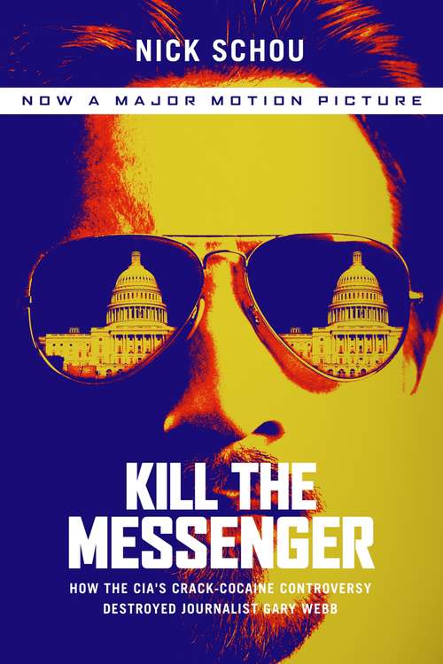 Book cover of Kill the Messenger: How the CIA's Crack-Cocaine Controversy Destroyed Journalist Gary Webb (2)