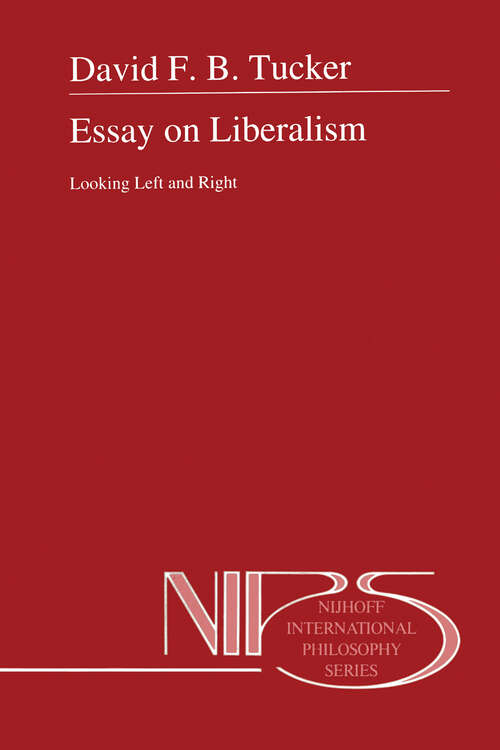 Book cover of Essay on Liberalism: Looking Left and Right (1994) (Nijhoff International Philosophy Series #51)