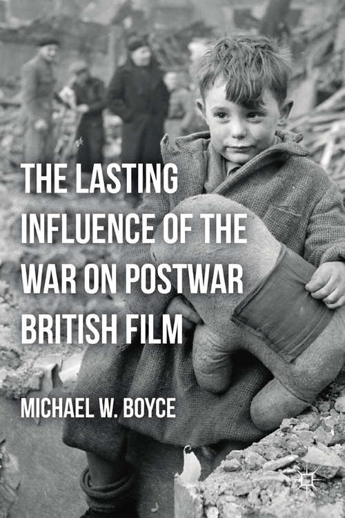 Book cover of The Lasting Influence of the War on Postwar British Film (2012)