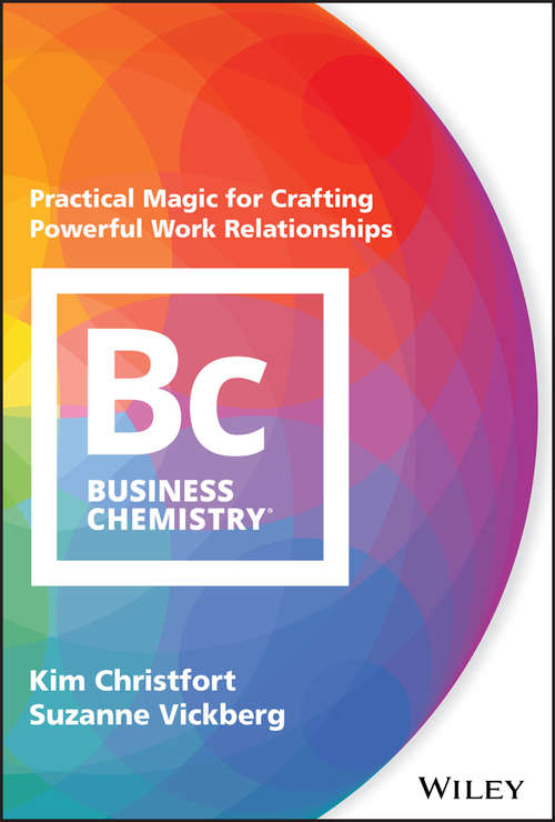 Book cover of Business Chemistry: Practical Magic for Crafting Powerful Work Relationships