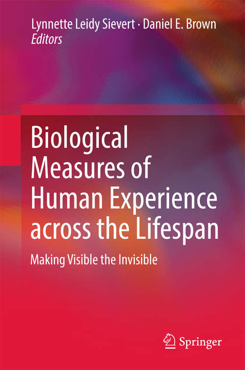 Book cover of Biological Measures of Human Experience across the Lifespan: Making Visible the Invisible (1st ed. 2016)