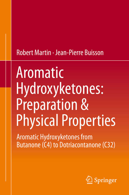 Book cover of Aromatic Hydroxyketones: Aromatic Hydroxyketones from Butanone (C4) to Dotriacontanone (C32) (2015)