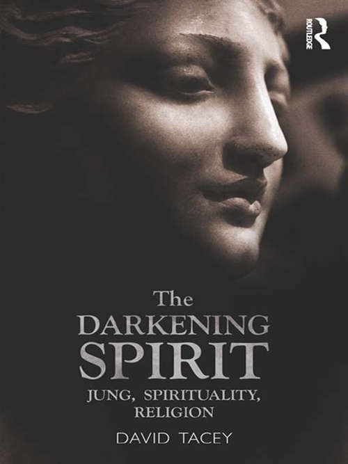 Book cover of The Darkening Spirit: Jung, spirituality, religion