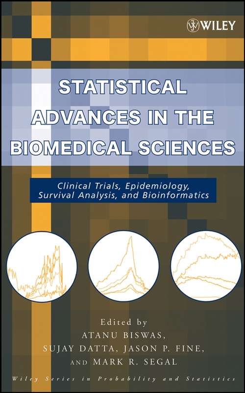 Book cover of Statistical Advances in the Biomedical Sciences: Clinical Trials, Epidemiology, Survival Analysis, and Bioinformatics (Wiley Series in Probability and Statistics #630)